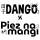 DANGO X PIEZ NA MANGI